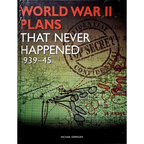 World War II Plans That Never Happened 1939-45