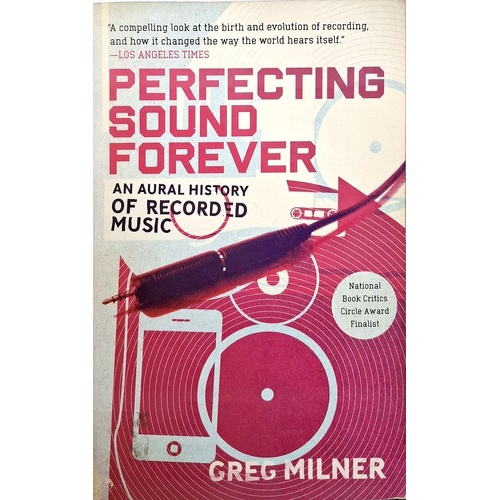 Perfecting Sound Forever. An Aural History Of Recorded Music