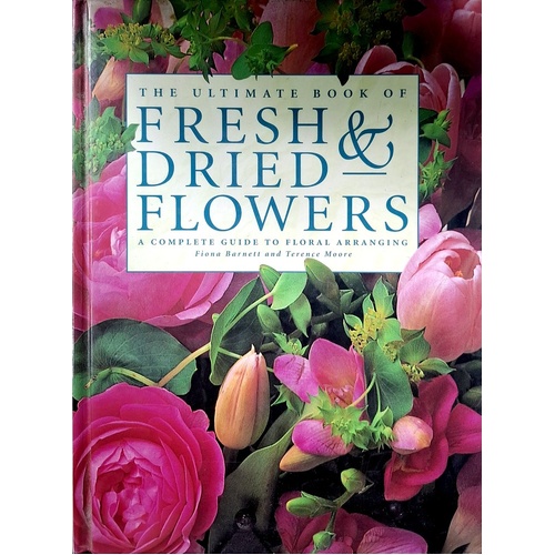 The Ultimate Book Of Fresh & Dried Flowers