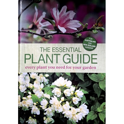 The Essential Plant Guide. Every Plant You Need For Your Garden