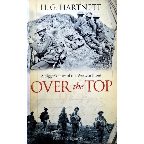Over The Top. A Digger's Story Of The Western Front