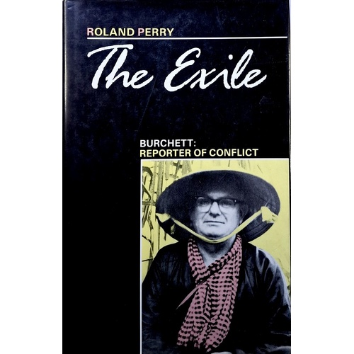 The Exile. Burchett - Reporter Of Conflict