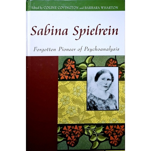 Sabina Spielrein. Forgotten Pioneer Of Psychoanalysis