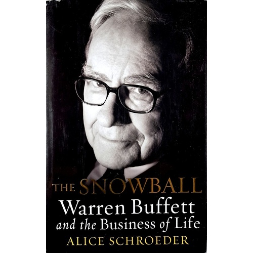 The Snowball. Warren Buffett And The Business Of Life