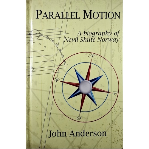 Parallel Motion. A Biography Of Nevil Shute Norway