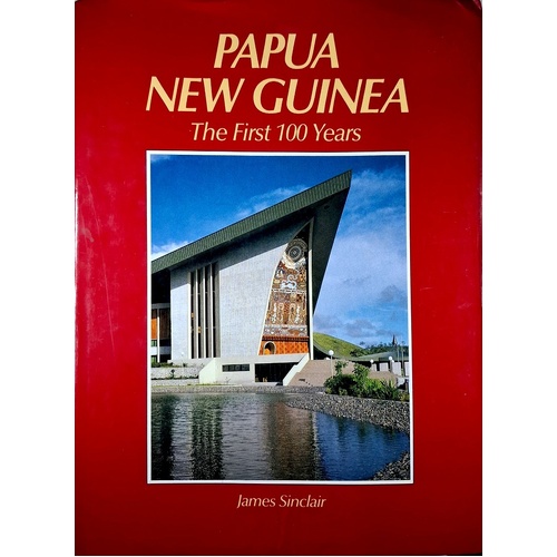 Papua New Guinea. The First 100 Years