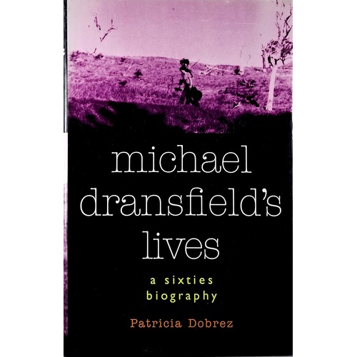 Michael Dransfield's Lives. A Sixties Biography