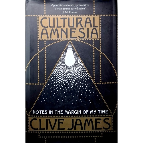 Cultural Amnesia. Notes In The Margin Of My Time