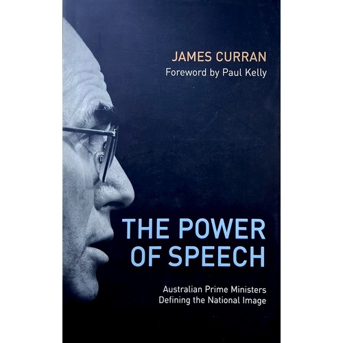 The Power Of Speech. Australian Prime Ministers Defining The National Image