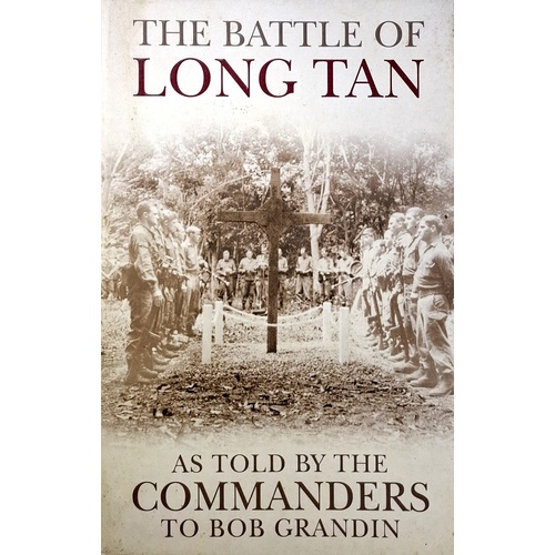 The Battle Of Long Tan. As Told By The Commanders. As Told By The Commanders