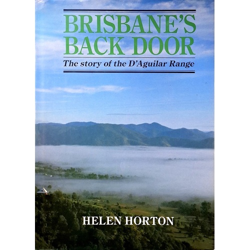 Brisbane's Back Door. The Story Of The D'Aguilar Range