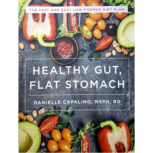 Healthy Gut, Flat Stomach. The Fast and Easy Low-FODMAP Diet Plan