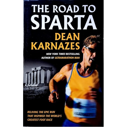 The Road To Sparta. Reliving The Epic Run That Inspired The World's Greatest Foot Race