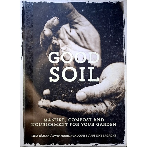 Good Soil. Manure, Compost And Nourishment For Your Garden