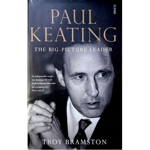 Paul Keating. The Big Picture Leader