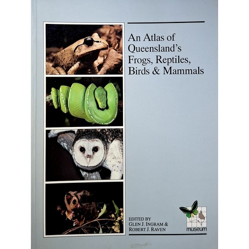 An Atlas of Queensland's Frogs, Reptiles, Birds and Mammals.