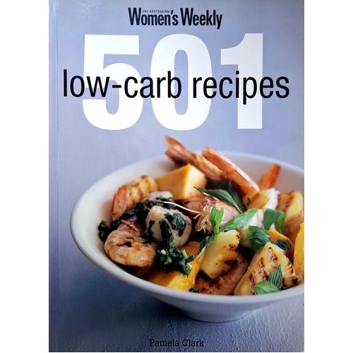 501 Low Carb Recipes. The Australian Women's Weekly