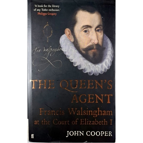 The Queen's Agent Francis Walsingham At The Court Of Elizabeth I