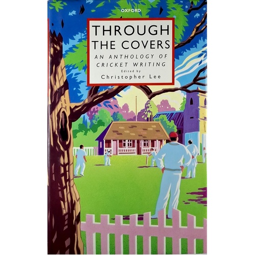Through The Covers. An Anthology Of Cricket Writing