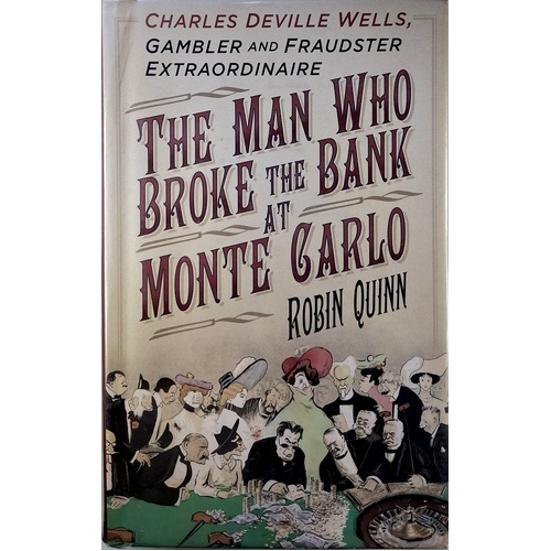 Man Who Broke The Bank At Monte Carlo. Charles De Ville Wells, Gambler And Fraudster Extraordinaire