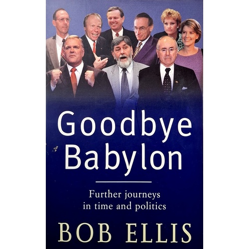 Goodbye Babylon. Further Journeys In Time And Politics