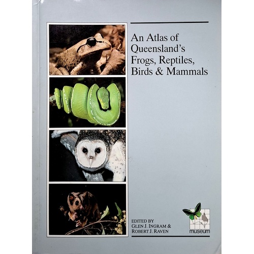 An Atlas of Queensland's Frogs, Reptiles, Birds and Mammals.