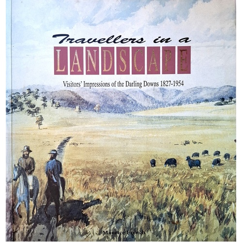 Travellers in a Landscape. Visitors' Impressions of the Darling Downs, 1827-1954