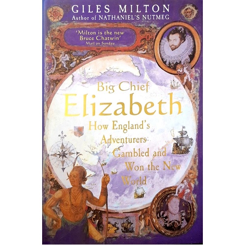Big Chief Elizabeth. How England's Adventurers Gambled And Won The World