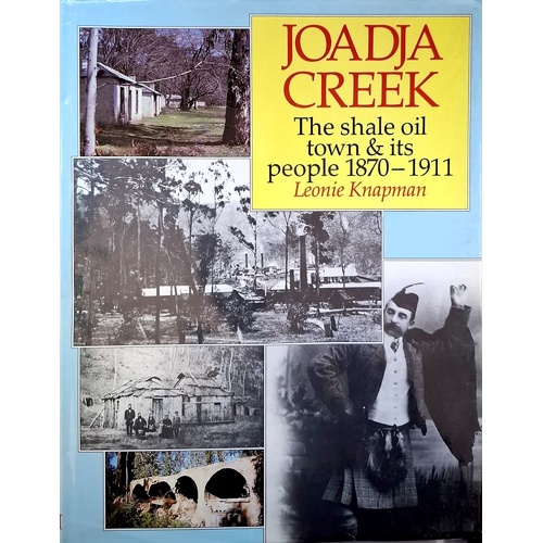 Joadja Creek. The Shale Oil Town And Its People 1870-1911
