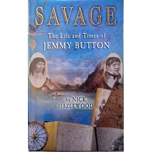 Savage. The Life And Times Of Jemmy Button
