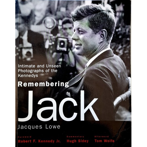 Remembering Jack. Intimate And Unseen Photographs Of The Kennedys