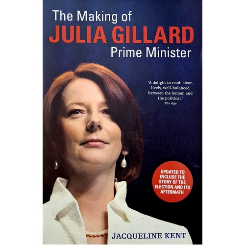 The Making Of Julia Gillard. Prime Minister