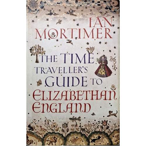 The Time Traveller's Guide To Elizabethan England