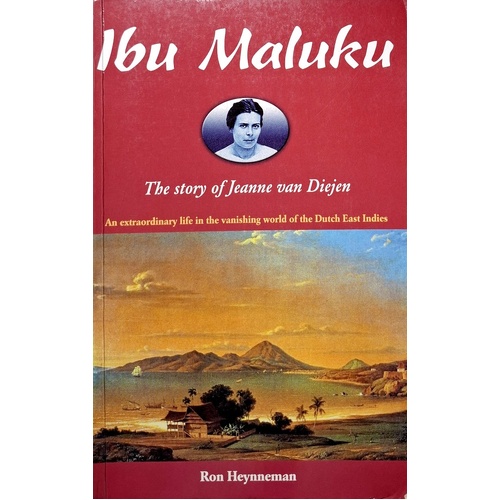 Ibu Maluku. The Story Of Jeanne Van Diejen