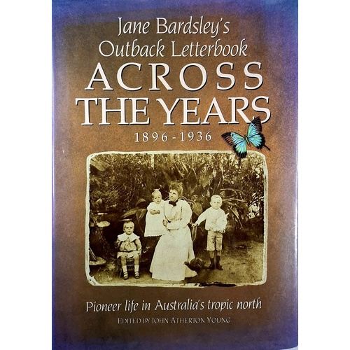 Across The Years. Jane Bardsley's Outback Letterbook