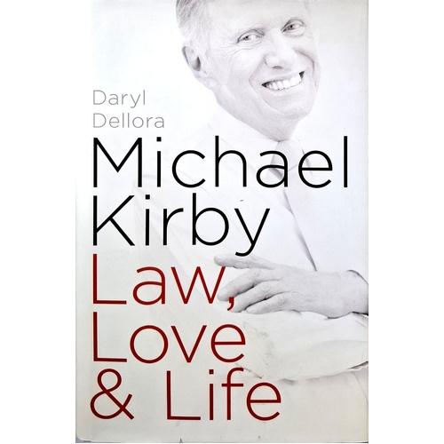 Michael Kirby. Law, Love & Life