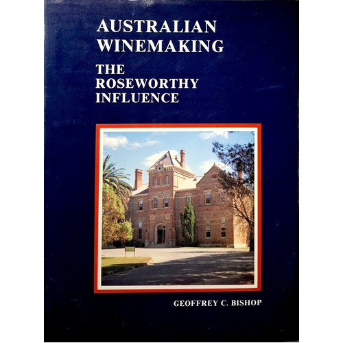 Australian Winemaking. The Roseworthy Influence