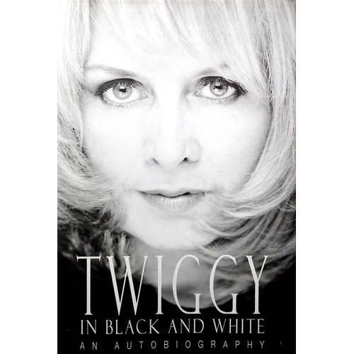 Twiggy In Black And White. An Autobiography