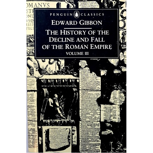 History Of The Decline And Fall Of The Roman Empire, The. Volume 3