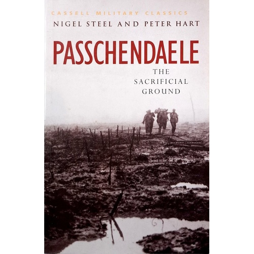Passchendaele. The Sacrificial Ground
