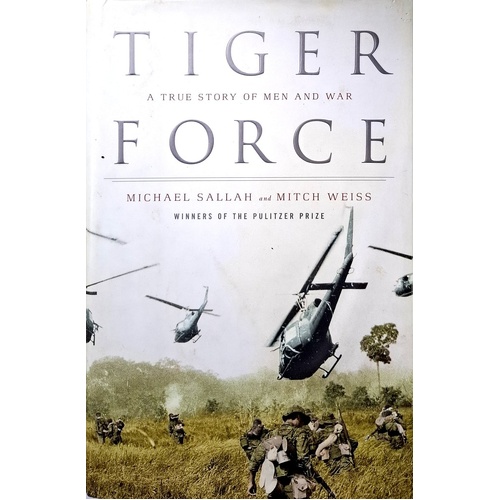 Tiger Force. A True Story Of Men And War