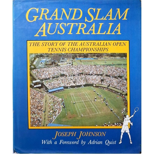 Grand Slam Australia. The Story Of The Australian Open Tennis Championships
