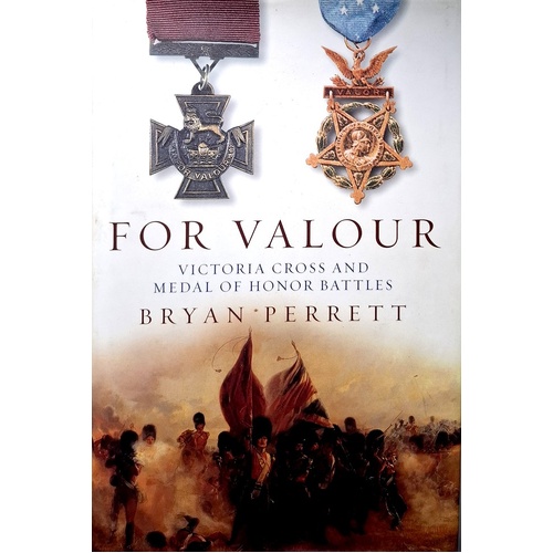 For Valour. Victoria Cross And Medal Of Honor Battles