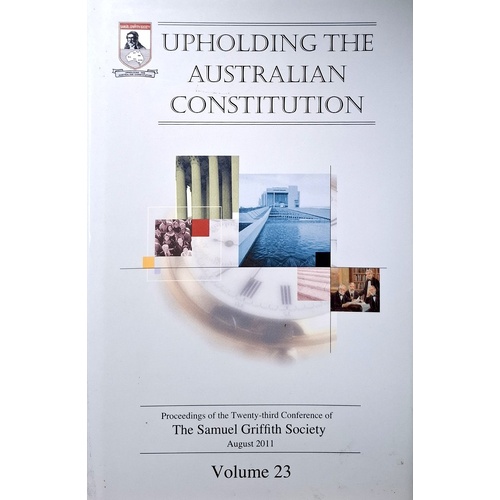 Upholding The Australian Constitution. (Volume 23)