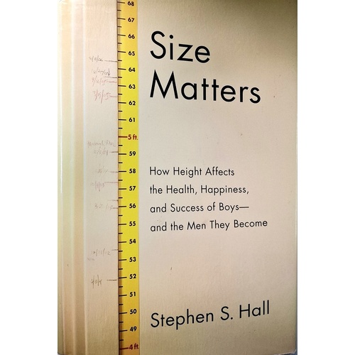 Size Matters. How Height Affects The Health, Happiness, And Success Of Boys - And The Men They Become