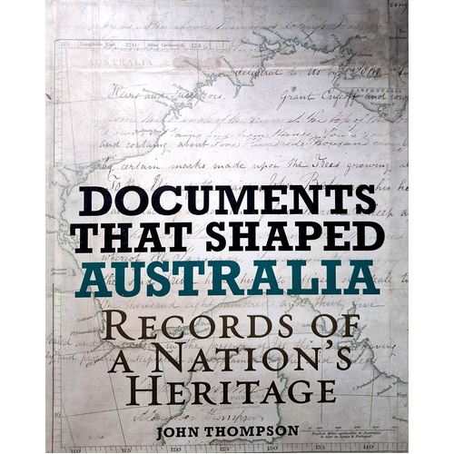 Documents That Shaped Australia. Records Of A Nation's Heritage