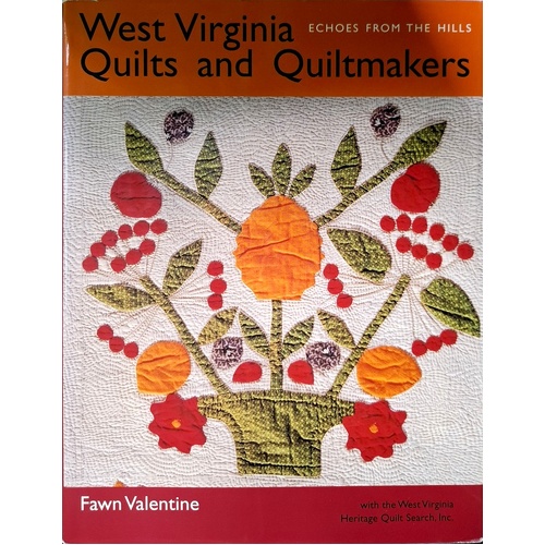 West Virginia Quilts And Quiltmakers. Echoes From The Hills