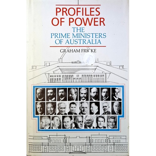Profiles Of Power. The Prime Ministers Of Australia