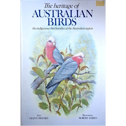 The Heritage Of Australian Birds. The Indigenous Bird Families Of The Australian Region
