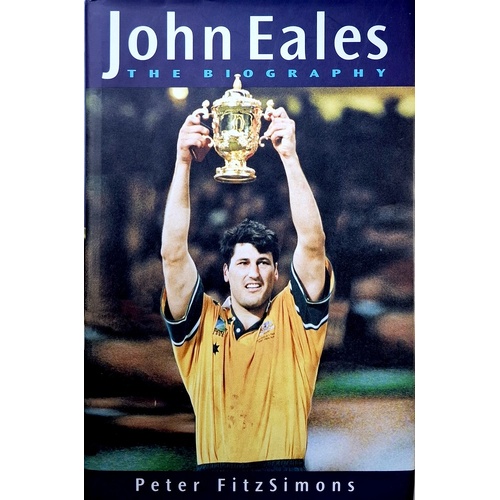 John Eales. The Biography